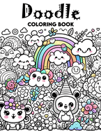 Doodle Coloring Book: Every Page Holds the Promise of Unleashing Your Inner Artist, Encouraging You to Explore, Experiment, and Express Yourself Through the Art of Doodling