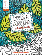 Doodle Designs Coloring Book: 18 Fun Designs + See How Colors Play Together + Creative Ideas