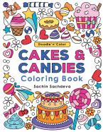 Doodle N Color Cakes & Candies: Coloring Book and Art Activities with 30 Pretty Cakes, Shortcakes, Cupcakes, Chocolates, Cookies and Ice Creams Illustrations