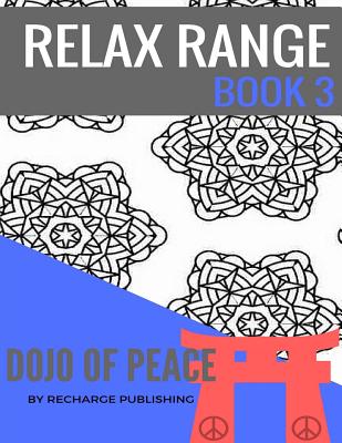 Doodle Pad - Relax Range Book 3: Stress Relief Adult Colouring Book - Dojo of Peace! - Publishing, Recharge