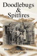Doodlebugs & Spitfires - Memories and Short Stories