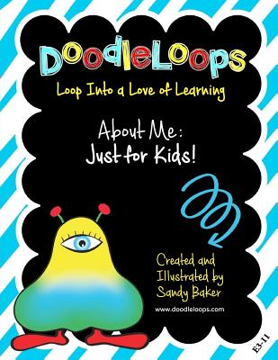 Doodleloops about Me: Just for Kids!: Loop Into a Love of Learning (Book 4.1) - Baker, Sandy