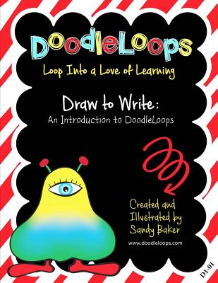 DoodleLoops Draw to Write: An Introduction to DoodleLoops: Loop Into a Love of Learning (Book 1) - Baker, Sandy
