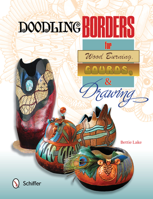 Doodling Borders for Wood Burning, Gourds & Drawing - Lake, Bettie