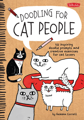 Doodling for Cat People: 50 Inspiring Doodle Prompts and Creative Exercises for Cat Lovers - Correll, Gemma