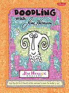Doodling With Jim Henson: More Than 50 Fun and Fanciful Exercises to Inspire the Doodler in You!