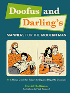 Doofus and Darling's Manners for the Modern Man: A Handy Guide for Today's Ambiguous Etiquette Situations