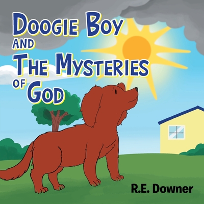 Doogie Boy and the Mysteries of God - Downer, R E