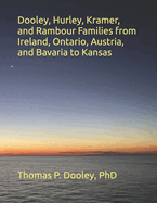 Dooley, Hurley, Kramer, and Rambour Families from Ireland, Ontario, Austria, and Bavaria to Kansas