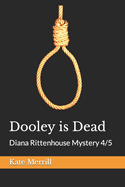 Dooley is Dead: Diana Rittenhouse Mystery 4/5