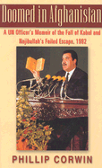 Doomed in Afghanistan: A U.N. Officer's Memoir of the Fall of Kabul and Najibullah's Failed Escape, 1992