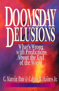 Doomsday Delusions: What's Wrong with Predictions about the End of the World