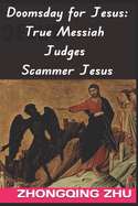 Doomsday for Jesus: True Messiah Judges Scammer Jesus: Checking Jesus' Five Sins