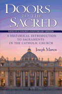 Doors to the Sacred, Vatican II Golden Anniversary Edition: A Historical Introduction to Sacraments in the Catholic Church - Martos, Joseph