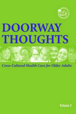 Doorway Thoughts: Cross Cultural Health Care for Older Adults, Volume II - Ethnogeriatrics Committee, American Geriatrics Society (Editor)