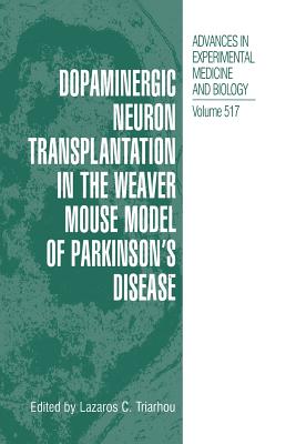 Dopaminergic Neuron Transplantation in the Weaver Mouse Model of Parkinson's Disease - Triarhou, Lazaros C