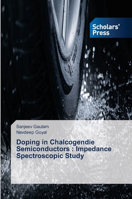 Doping in Chalcogendie Semiconductors: Impedance Spectroscopic Study - Gautam, Sanjeev, and Goyal, Navdeep