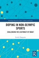 Doping in Non-Olympic Sports: Challenging the Legitimacy of Wada?