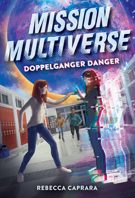 Doppelganger Danger (Mission Multiverse Book 2) - Caprara, Rebecca