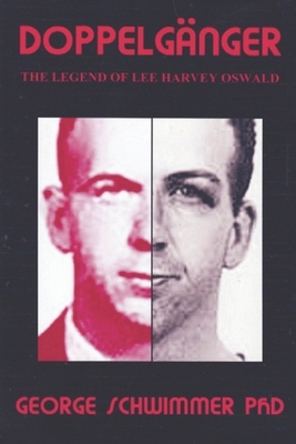 Doppelganger: The Legend of Lee Harvey Oswald - Schwimmer, George, PhD