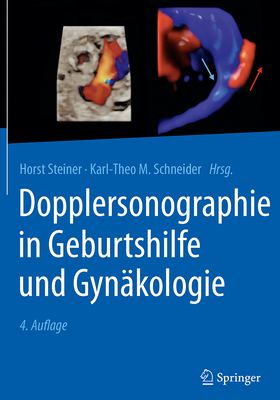 Dopplersonographie in Geburtshilfe Und Gynakologie - Steiner, Horst (Editor), and Schneider, Karl-Theo M (Editor)