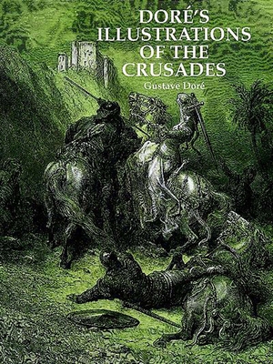 Dor's Illustrations of the Crusades - Dor, Gustave