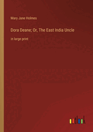 Dora Deane; Or, The East India Uncle: in large print