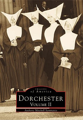 Dorchester: Volume II - Mitchell Sammarco, Anthony