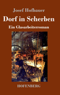 Dorf in Scherben: Ein Glasarbeiterroman