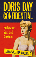 Doris Day Confidential: Hollywood, Sex and Stardom