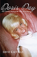 Doris Day: The Untold Story of the Girl Next Door - Kaufman, David