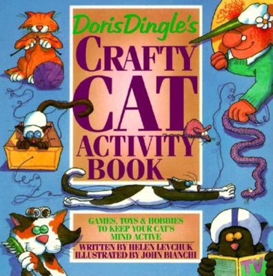 Doris Dingle's Crafty Cat Activity Book: Games, Toys and Hobbies to Keep Your Cat's Mind Active - Levchuk, Helen