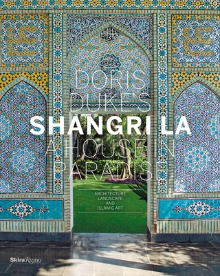 Doris Duke's Shangri-La: A House in Paradise: Architecture, Landscape, and Islamic Art - Albrecht, Donald, and Mellins, Thomas, and Pope, Deborah (Preface by)