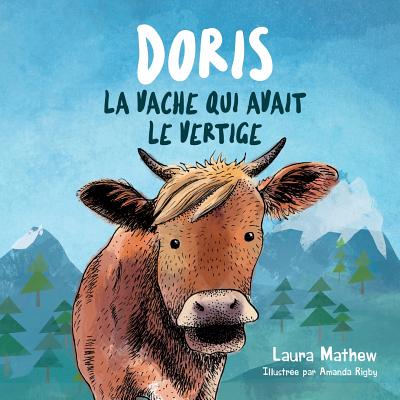 Doris La Vache Qui Avait Le Vertige - Mathew, Laura, and Rigby, Amanda (Illustrator), and Gavoille, Bastien (Translated by)
