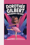 Doroth?e Gilbert Biography For kids: How a Little Girl Became a Ballet Queen