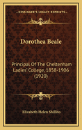 Dorothea Beale: Principal of the Cheltenham Ladies' College, 1858-1906 (1920)