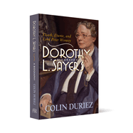 Dorothy L Sayers: A Biography: Death, Dante and Lord Peter Wimsey