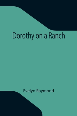 Dorothy on a Ranch - Raymond, Evelyn