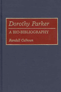 Dorothy Parker: A Bio-Bibliography