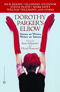 Dorothy Parker's Elbow: Tattoos on Writers, Writers on Tattoos