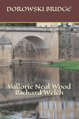 Dorowski Bridge - Welch, Richard, and Wood, Vallorie Neal