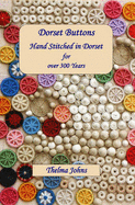 Dorset Buttons, Handstitched in Dorset for Over 300 Years - Johns, Thelma