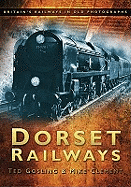 Dorset Railways: Britain's Railways in Old Photographs