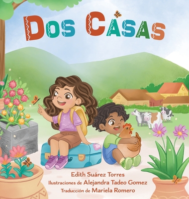 Dos Casas - Surez Torres, Edith, and Tadeo Gomez, Alejandra (Illustrator), and Romero, Mariela (Translated by)