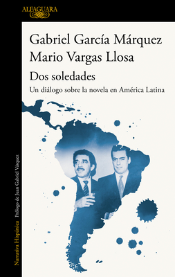 DOS Soledades: Un Dilogo Sobre La Novela En Amrica Latina / Two Solitudes: A D Ialogue about the Latin American Novel - Garca Mrquez, Gabriel, and Llosa, Mario Vargas, and Vasquez, Juan Gabriel (Prologue by)