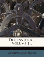 Dosenstucke, Volume 1...