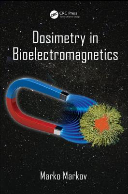 Dosimetry in Bioelectromagnetics - Markov, Marko (Editor)