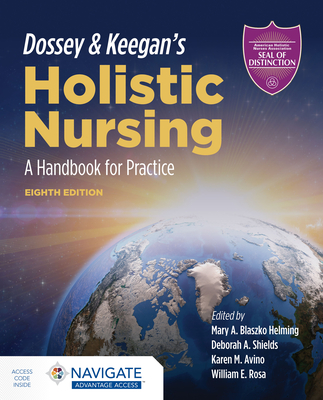 Dossey & Keegan's Holistic Nursing: A Handbook for Practice: A Handbook for Practice - Blaszko Helming, Mary A., and Shields, Deborah A., and Avino, Karen M.