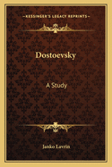 Dostoevsky: A Study