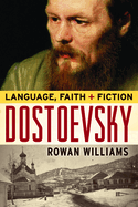 Dostoevsky: Language, Faith and Fiction